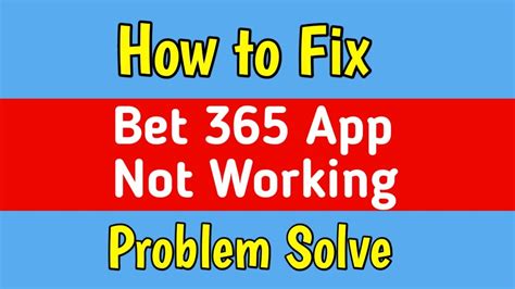 bet365 app not opening|Bet365 App Not Working: How to Fix Bet365 App Not Working.